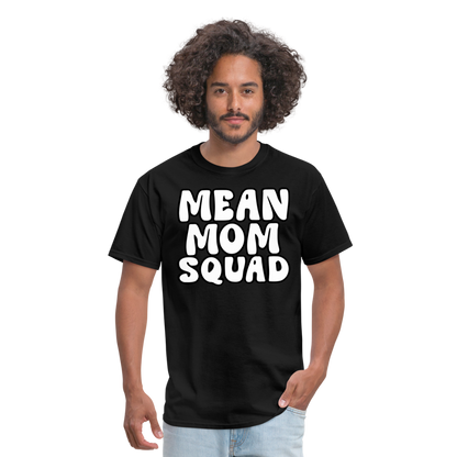 Mean Mom SQUAD - Adult T-Shirt - black