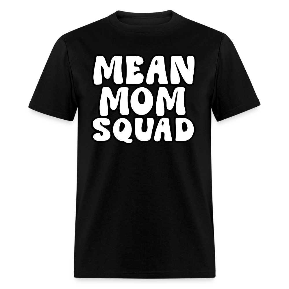 Mean Mom SQUAD - Adult T-Shirt - black