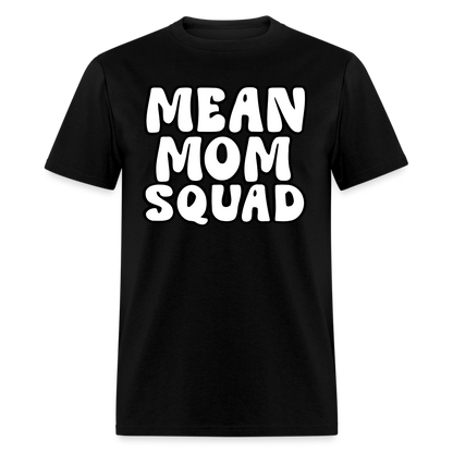 Mean Mom SQUAD - Adult T-Shirt - black