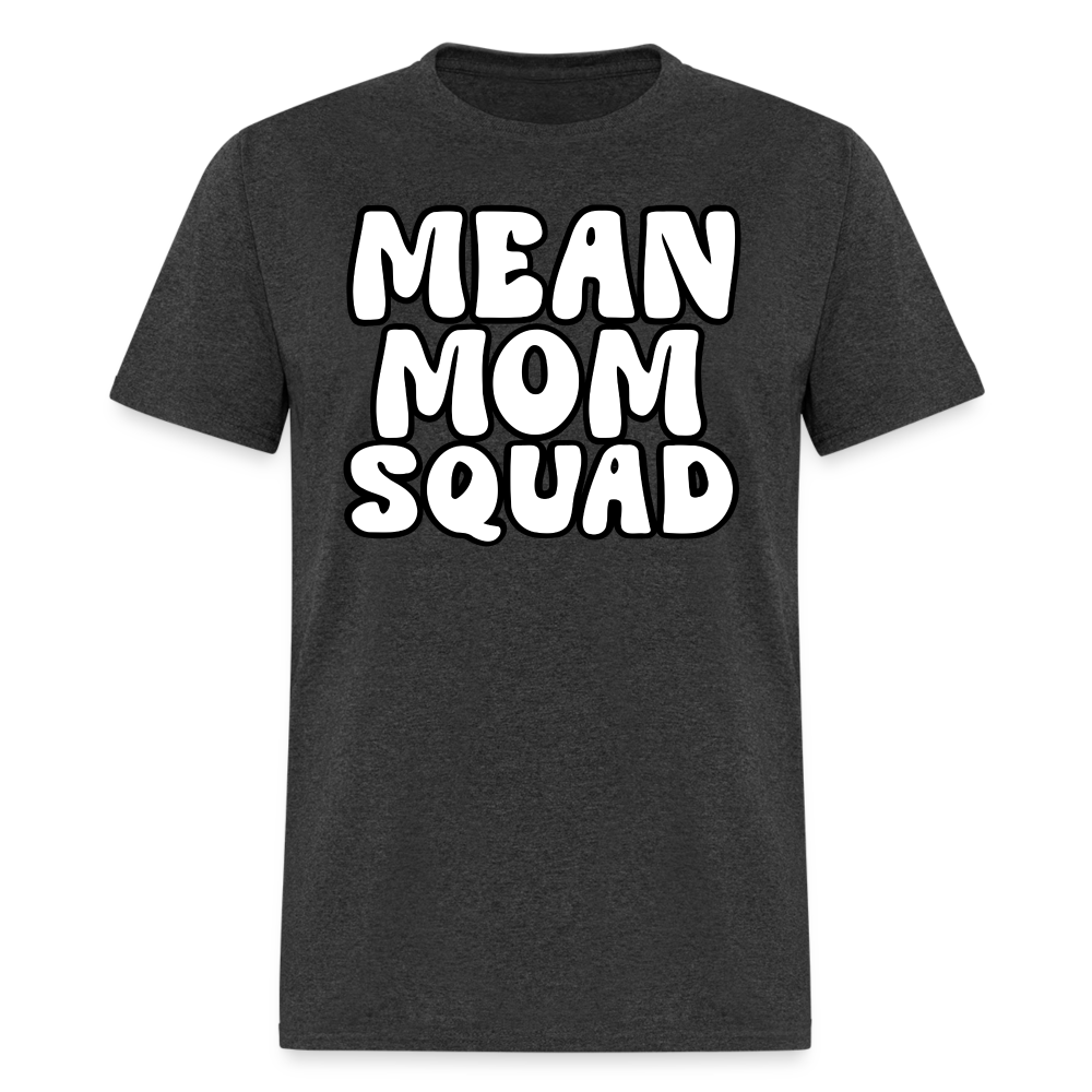 Mean Mom SQUAD - Adult T-Shirt - heather black