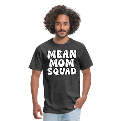 Mean Mom SQUAD - Adult T-Shirt - heather black