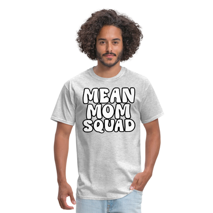 Mean Mom SQUAD - Adult T-Shirt - heather gray