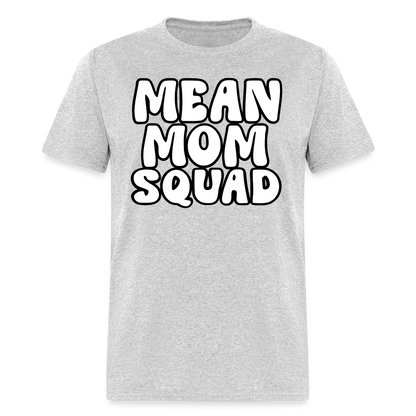 Mean Mom SQUAD - Adult T-Shirt - heather gray