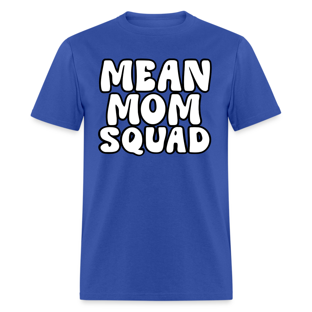 Mean Mom SQUAD - Adult T-Shirt - royal blue