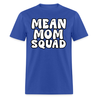 Mean Mom SQUAD - Adult T-Shirt - royal blue