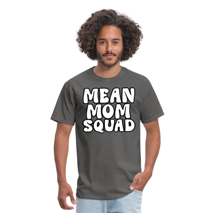 Mean Mom SQUAD - Adult T-Shirt - charcoal