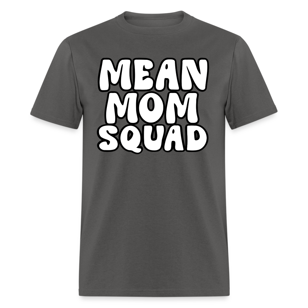 Mean Mom SQUAD - Adult T-Shirt - charcoal