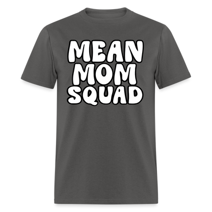 Mean Mom SQUAD - Adult T-Shirt - charcoal