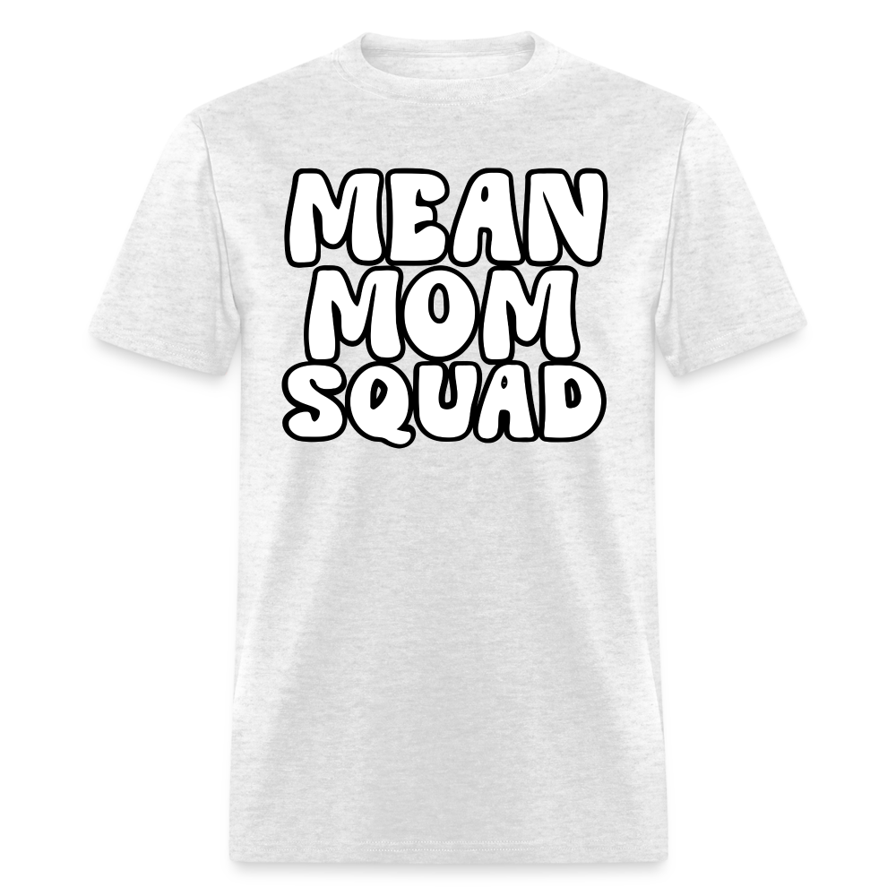 Mean Mom SQUAD - Adult T-Shirt - light heather gray