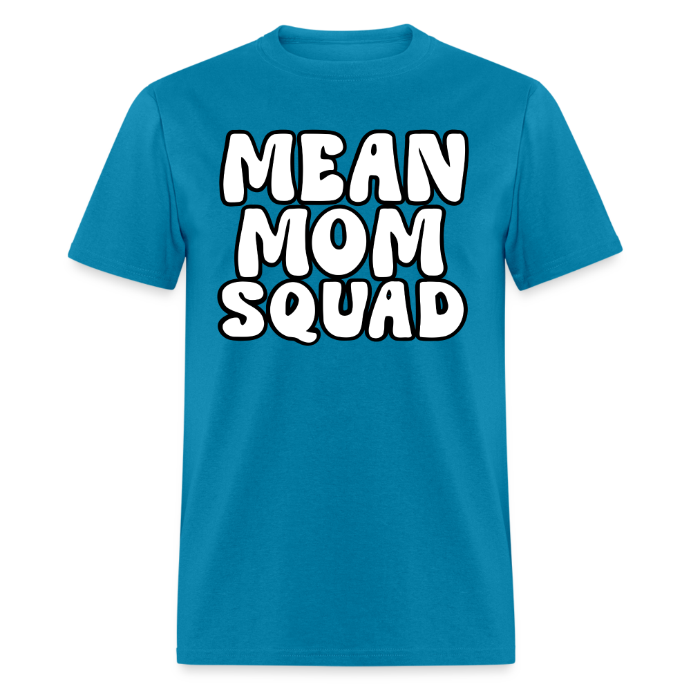 Mean Mom SQUAD - Adult T-Shirt - turquoise