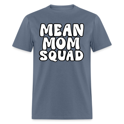 Mean Mom SQUAD - Adult T-Shirt - denim