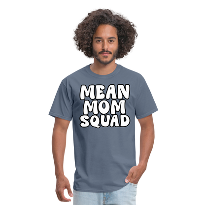 Mean Mom SQUAD - Adult T-Shirt - denim