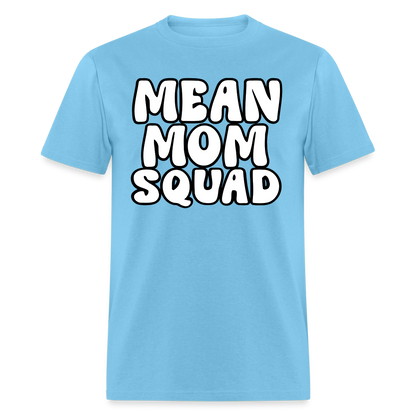 Mean Mom SQUAD - Adult T-Shirt - aquatic blue