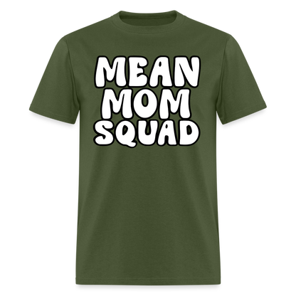 Mean Mom SQUAD - Adult T-Shirt - military green