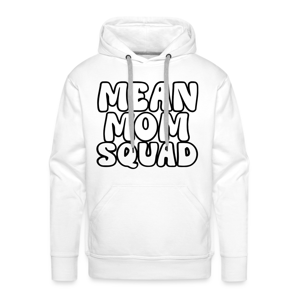 Mean Mom SQUAD - Adult Unisex Hoodie - white