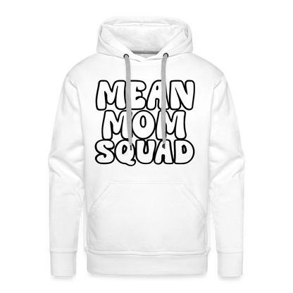 Mean Mom SQUAD - Adult Unisex Hoodie - white