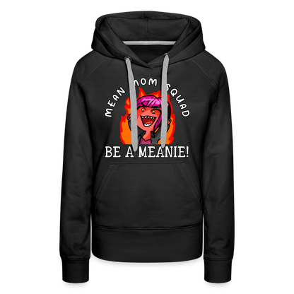 Be A Meanie - Women’s Premium Hoodie - black