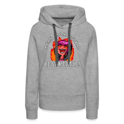 Be A Meanie - Women’s Premium Hoodie - heather grey