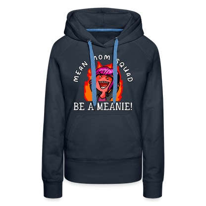 Be A Meanie - Women’s Premium Hoodie - navy