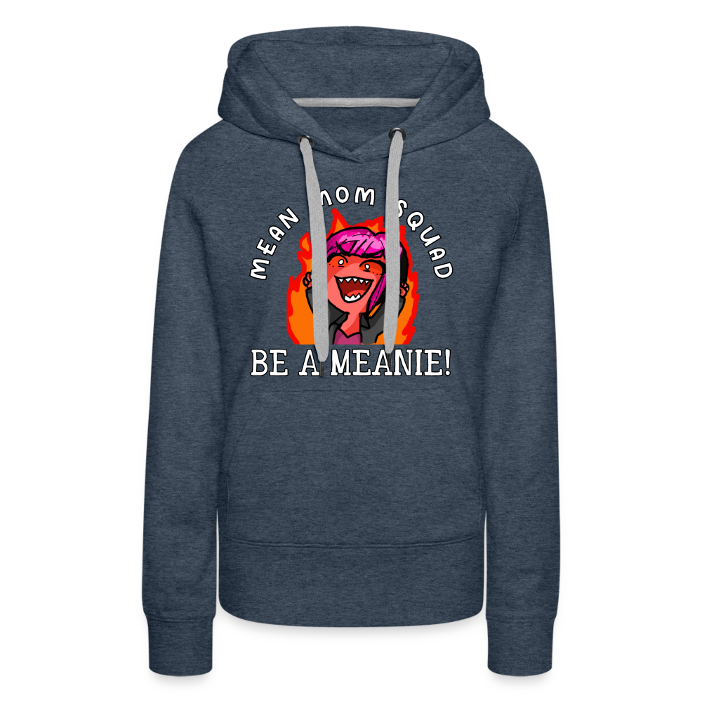 Be A Meanie - Women’s Premium Hoodie - heather denim