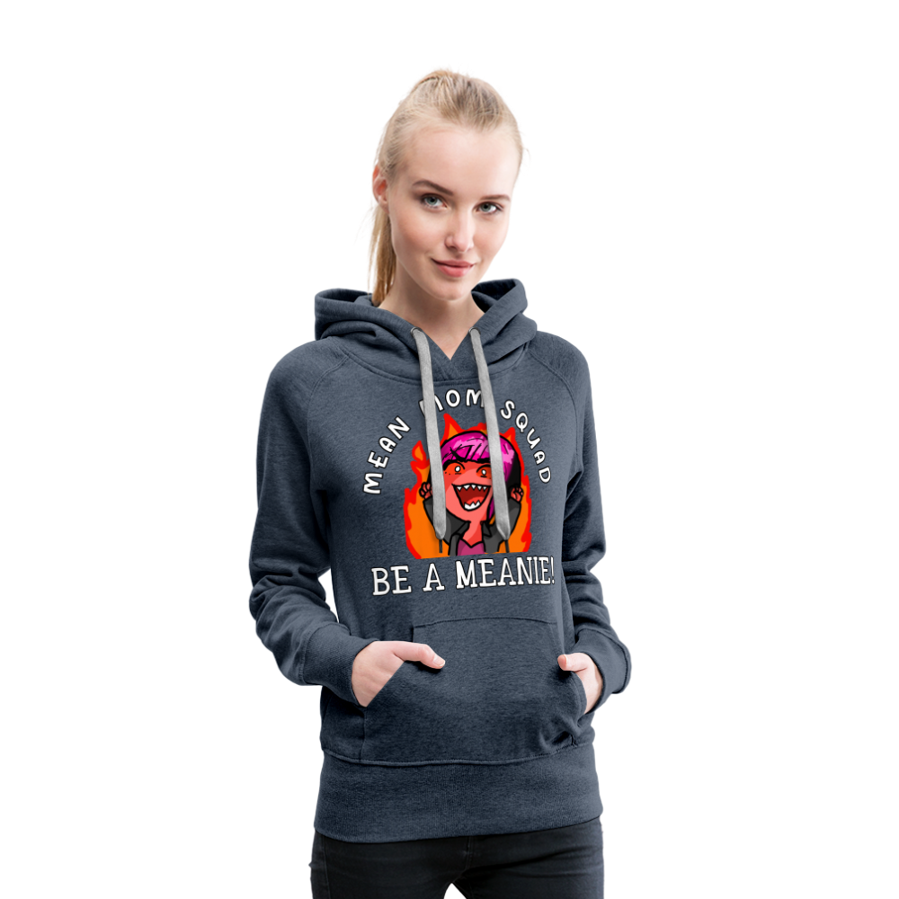 Be A Meanie - Women’s Premium Hoodie - heather denim