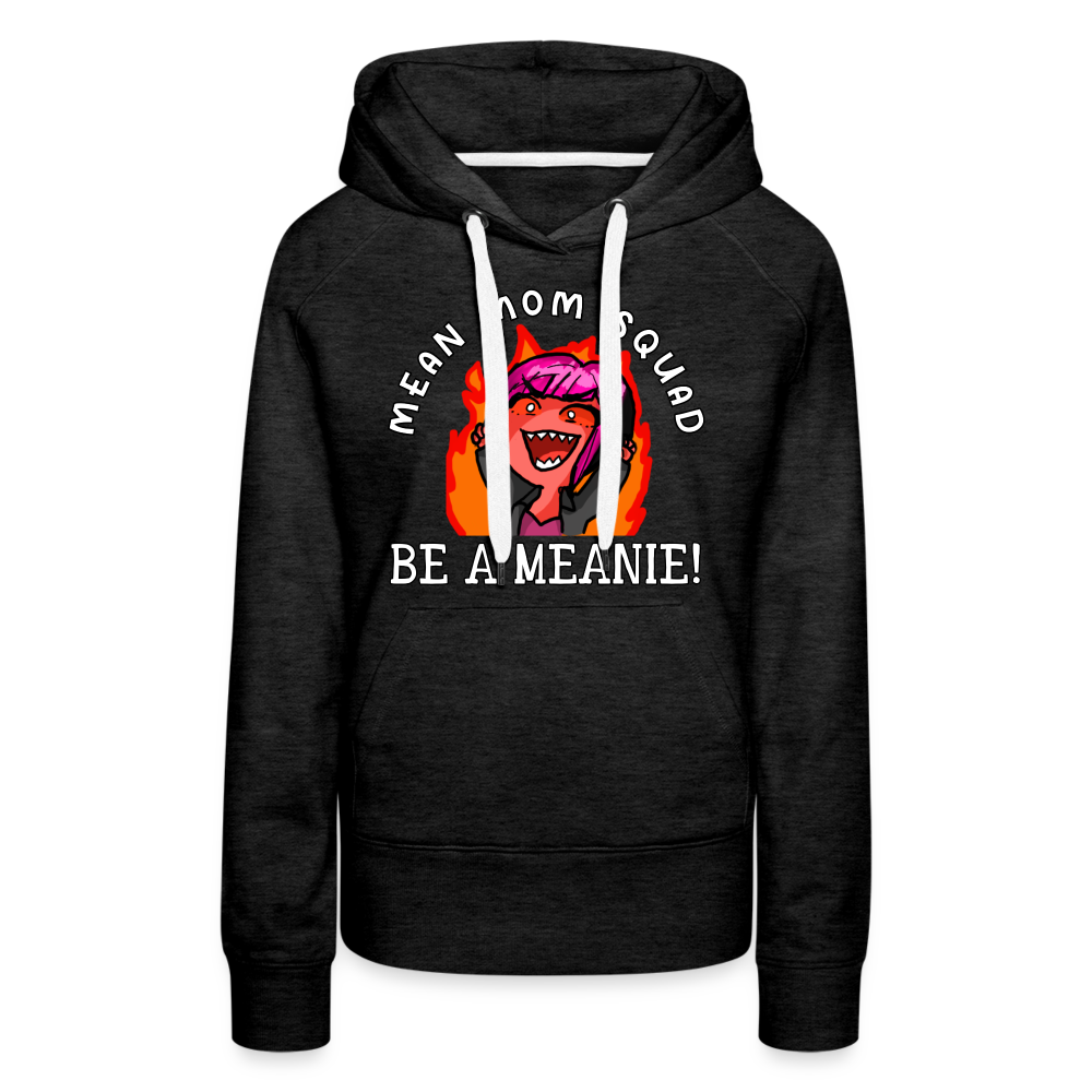 Be A Meanie - Women’s Premium Hoodie - charcoal grey