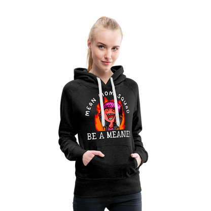 Be A Meanie - Women’s Premium Hoodie - charcoal grey