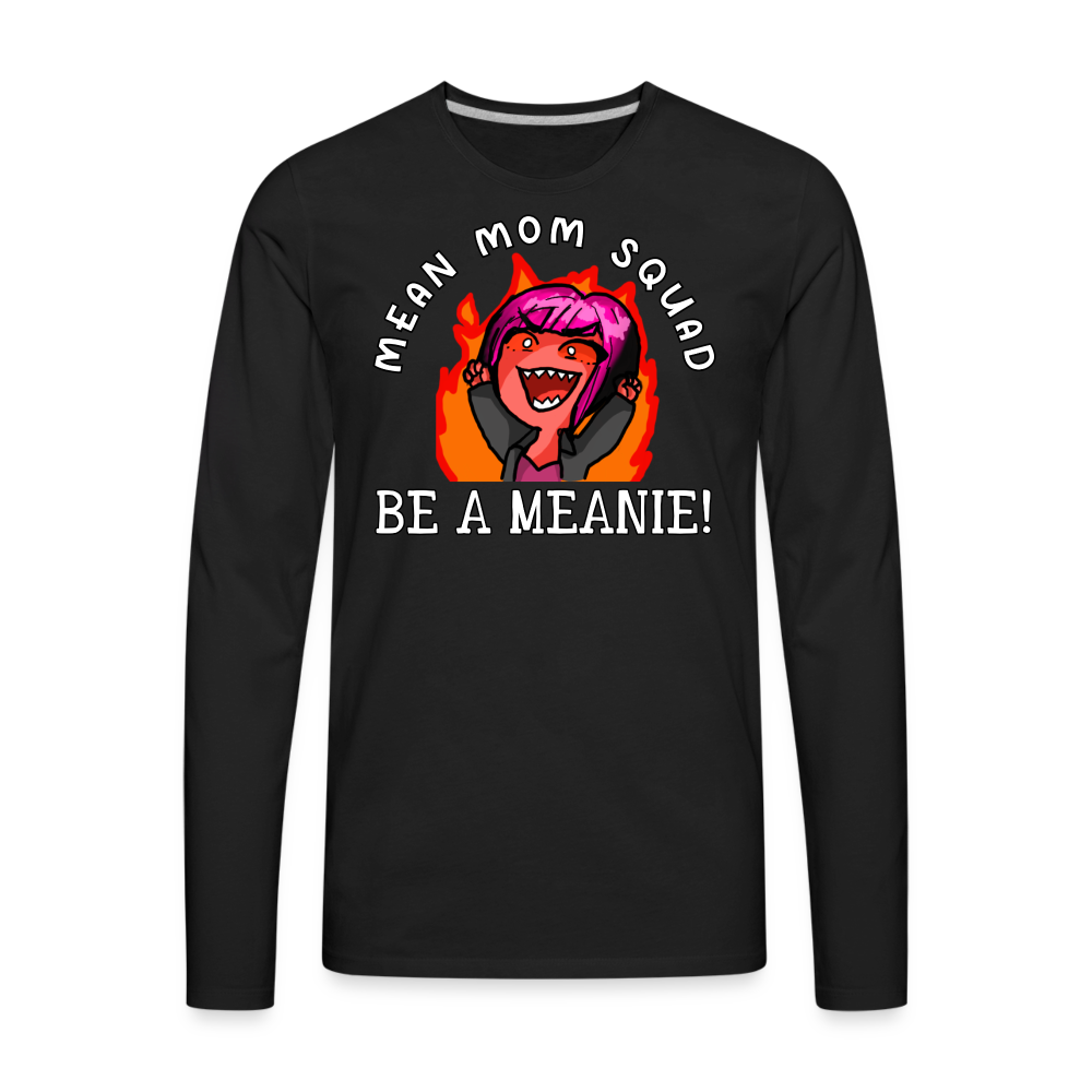 Be A Meanie - Adult LongSleeve Shirt - black