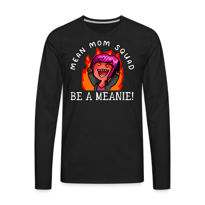 Be A Meanie - Adult LongSleeve Shirt - black