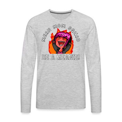 Be A Meanie - Adult LongSleeve Shirt - heather gray