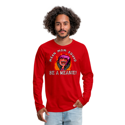 Be A Meanie - Adult LongSleeve Shirt - red