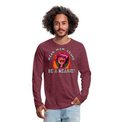 Be A Meanie - Adult LongSleeve Shirt - heather burgundy