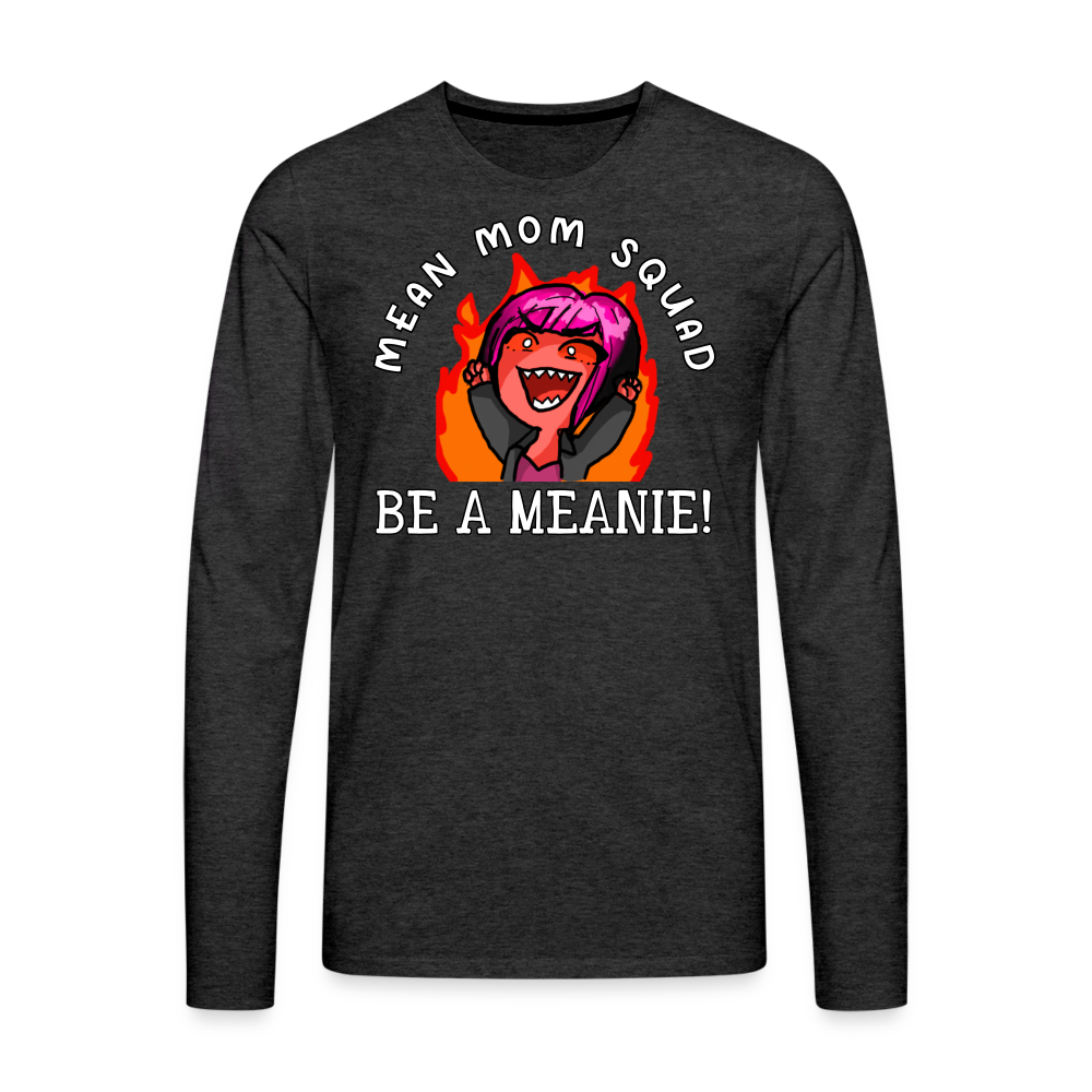 Be A Meanie - Adult LongSleeve Shirt - charcoal grey