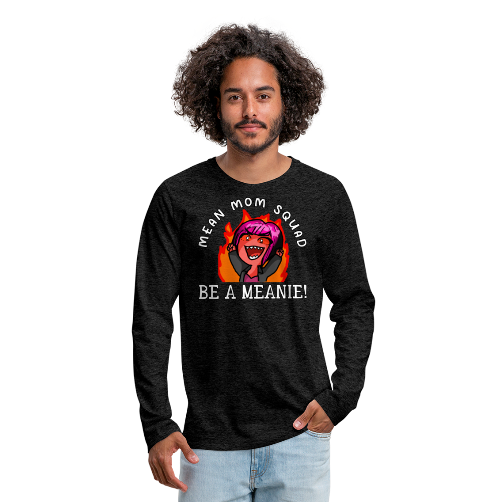 Be A Meanie - Adult LongSleeve Shirt - charcoal grey