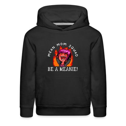 Be A Meanie - Youth Premium Hoodie - black