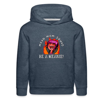 Be A Meanie - Youth Premium Hoodie - heather denim