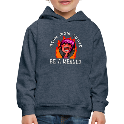 Be A Meanie - Youth Premium Hoodie - heather denim