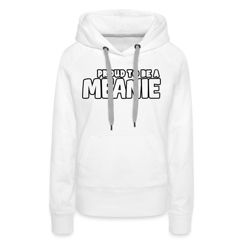 PROUD TO BE A MEANIE - Women’s Premium Hoodie - white