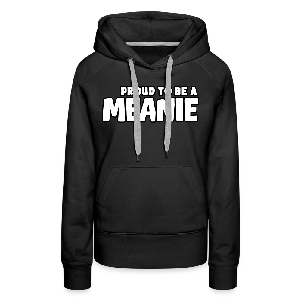 PROUD TO BE A MEANIE - Women’s Premium Hoodie - black