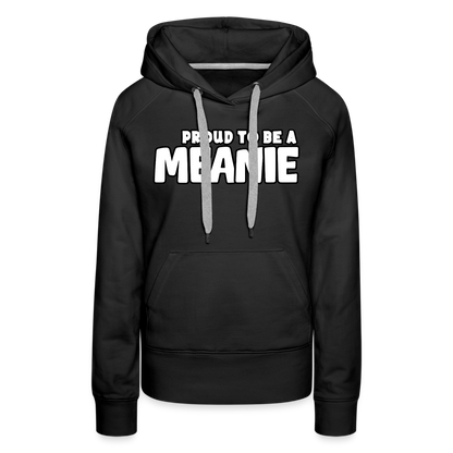 PROUD TO BE A MEANIE - Women’s Premium Hoodie - black