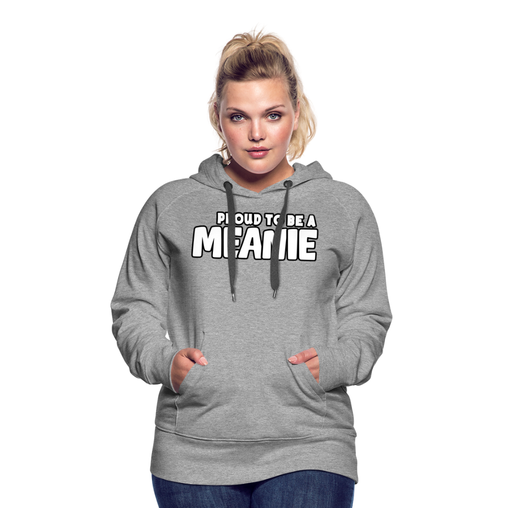 PROUD TO BE A MEANIE - Women’s Premium Hoodie - heather grey