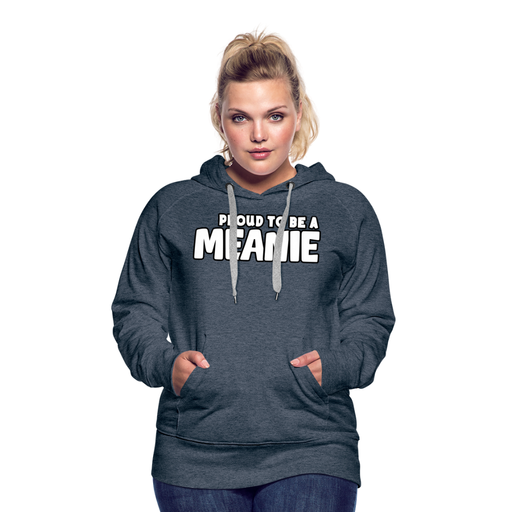 PROUD TO BE A MEANIE - Women’s Premium Hoodie - heather denim