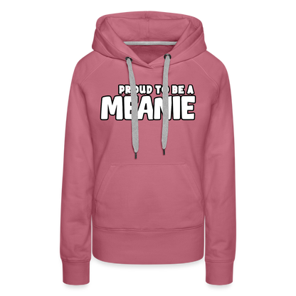 PROUD TO BE A MEANIE - Women’s Premium Hoodie - mauve