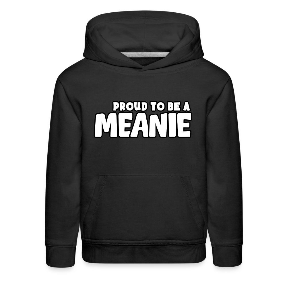 PROUD TO BE A MEANIE - Youth Premium Hoodie - black