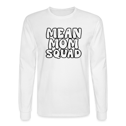 Mean Mom SQUAD - Long Sleeve Adult Shirt - white