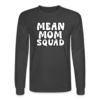 Mean Mom SQUAD - Long Sleeve Adult Shirt - heather black