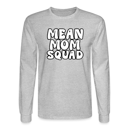 Mean Mom SQUAD - Long Sleeve Adult Shirt - heather gray