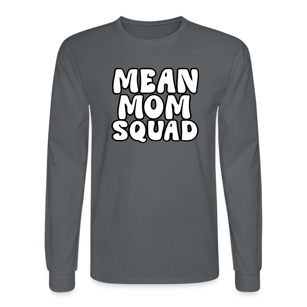 Mean Mom SQUAD - Long Sleeve Adult Shirt - charcoal