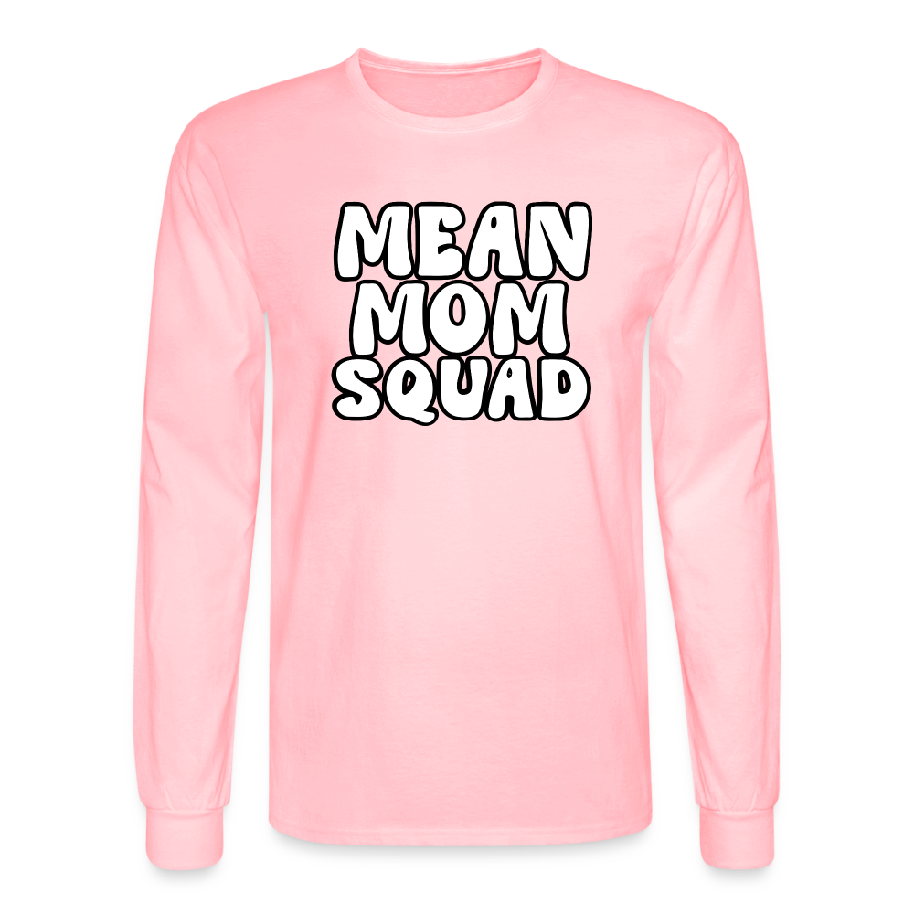 Mean Mom SQUAD - Long Sleeve Adult Shirt - pink