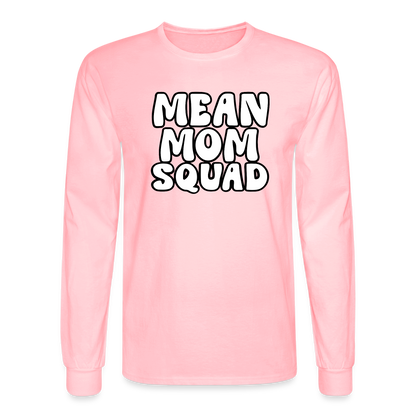 Mean Mom SQUAD - Long Sleeve Adult Shirt - pink